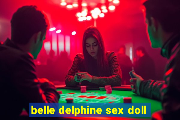 belle delphine sex doll